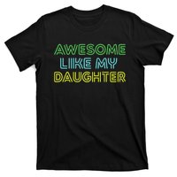 Awesome Like My Daughter Funny Dad Joke Gift Fathers Day T-Shirt