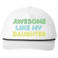 Awesome Like My Daughter Funny Dad Joke Gift Fathers Day Snapback Five-Panel Rope Hat