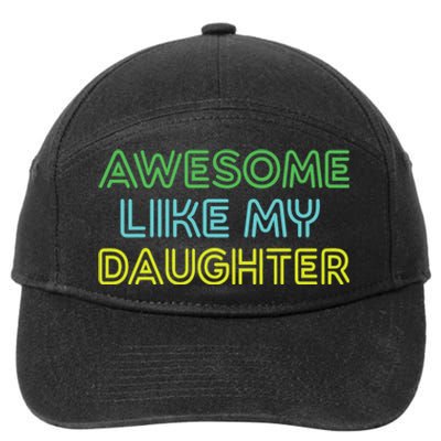 Awesome Like My Daughter Funny Dad Joke Gift Fathers Day 7-Panel Snapback Hat