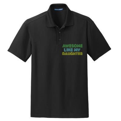 Awesome Like My Daughter Funny Dad Joke Gift Fathers Day Dry Zone Grid Polo