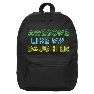 Awesome Like My Daughter Funny Dad Joke Gift Fathers Day 16 in Basic Backpack