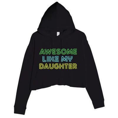 Awesome Like My Daughter Funny Dad Joke Gift Fathers Day Crop Fleece Hoodie