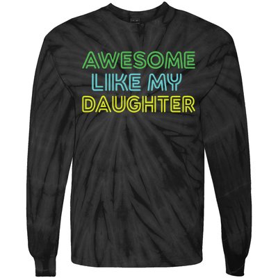 Awesome Like My Daughter Funny Dad Joke Gift Fathers Day Tie-Dye Long Sleeve Shirt