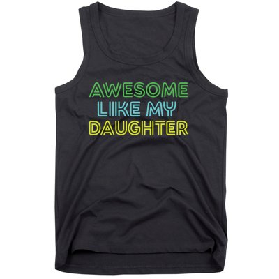 Awesome Like My Daughter Funny Dad Joke Gift Fathers Day Tank Top