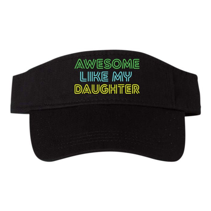 Awesome Like My Daughter Funny Dad Joke Gift Fathers Day Valucap Bio-Washed Visor