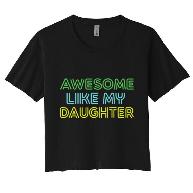 Awesome Like My Daughter Funny Dad Joke Gift Fathers Day Crop Top
