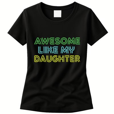 Awesome Like My Daughter Funny Dad Joke Gift Fathers Day Womens T-Shirt