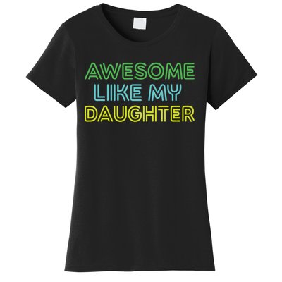 Awesome Like My Daughter Funny Dad Joke Gift Fathers Day Women's T-Shirt