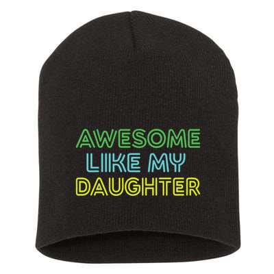 Awesome Like My Daughter Funny Dad Joke Gift Fathers Day Short Acrylic Beanie