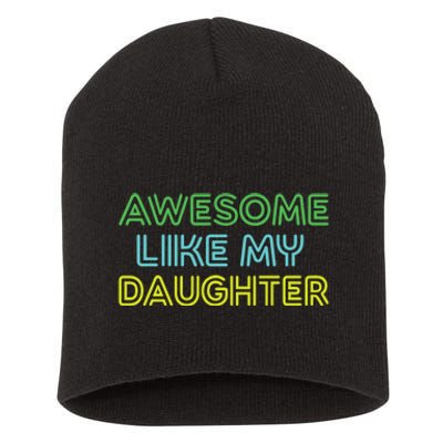 Awesome Like My Daughter Funny Dad Joke Gift Fathers Day Short Acrylic Beanie