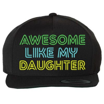 Awesome Like My Daughter Funny Dad Joke Gift Fathers Day Wool Snapback Cap