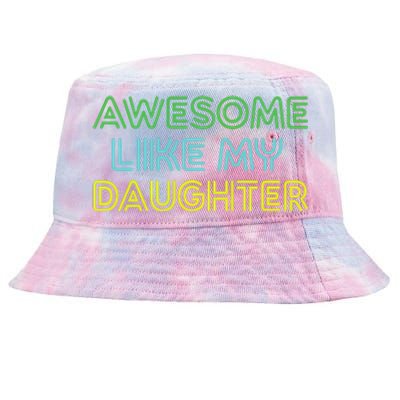 Awesome Like My Daughter Funny Dad Joke Gift Fathers Day Tie-Dyed Bucket Hat