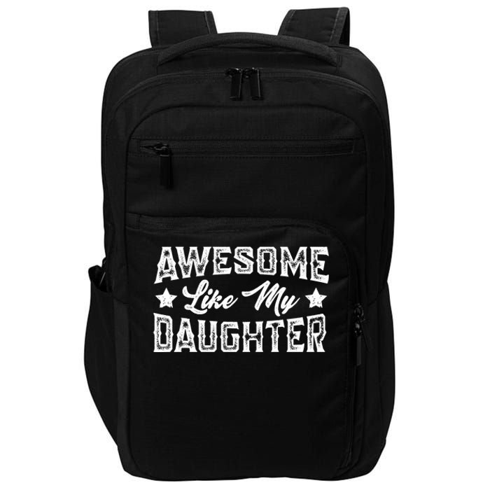 Awesome Like My Daughter Dad Loving FatherS Day Impact Tech Backpack