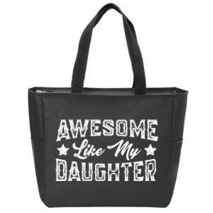 Awesome Like My Daughter Dad Loving FatherS Day Zip Tote Bag