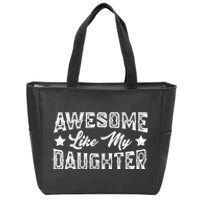 Awesome Like My Daughter Dad Loving FatherS Day Zip Tote Bag