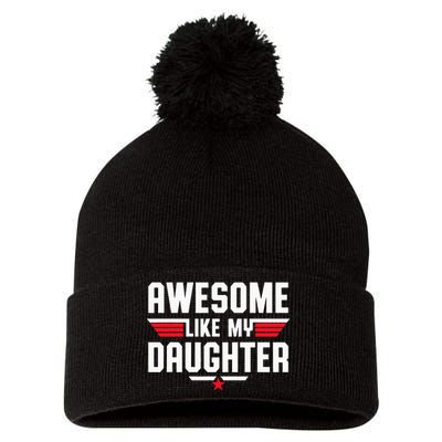 Awesome Like My Daughter Fathers Day Dad Pom Pom 12in Knit Beanie