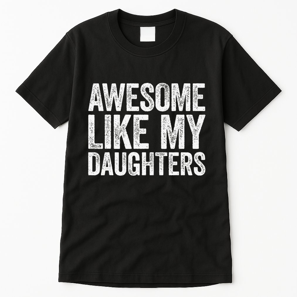 Awesome Like My Daughters Dad Fathers Day Tall T-Shirt
