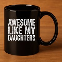 Awesome Like My Daughters Dad Fathers Day 11oz C Handle Ceramic Mug
