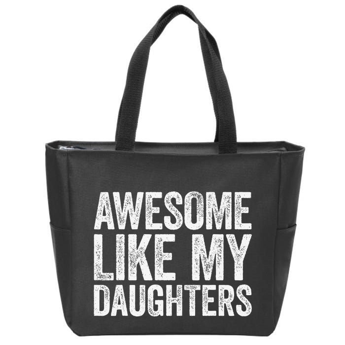 Awesome Like My Daughters Dad Fathers Day Zip Tote Bag