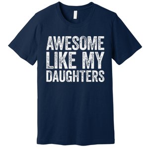 Awesome Like My Daughters Dad Fathers Day Premium T-Shirt