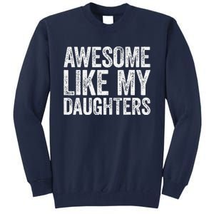 Awesome Like My Daughters Dad Fathers Day Tall Sweatshirt