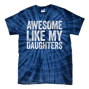 Awesome Like My Daughters Dad Fathers Day Tie-Dye T-Shirt