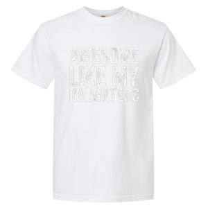 Awesome Like My Daughters Dad Fathers Day Garment-Dyed Heavyweight T-Shirt