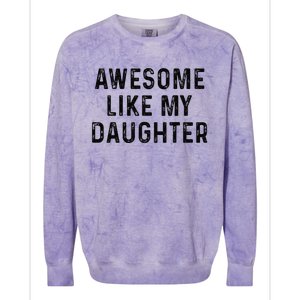 Awesome Like My Daughter Funny Mothers Fathers Day Mom Dad Colorblast Crewneck Sweatshirt