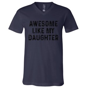 Awesome Like My Daughter Funny Mothers Fathers Day Mom Dad V-Neck T-Shirt