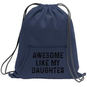 Awesome Like My Daughter Funny Mothers Fathers Day Mom Dad Sweatshirt Cinch Pack Bag