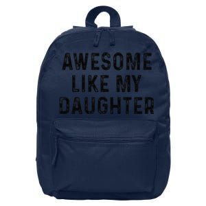 Awesome Like My Daughter Funny Mothers Fathers Day Mom Dad 16 in Basic Backpack