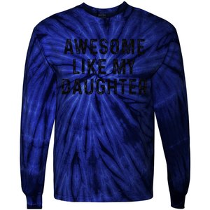 Awesome Like My Daughter Funny Mothers Fathers Day Mom Dad Tie-Dye Long Sleeve Shirt