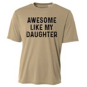 Awesome Like My Daughter Funny Mothers Fathers Day Mom Dad Cooling Performance Crew T-Shirt