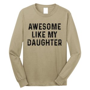 Awesome Like My Daughter Funny Mothers Fathers Day Mom Dad Long Sleeve Shirt