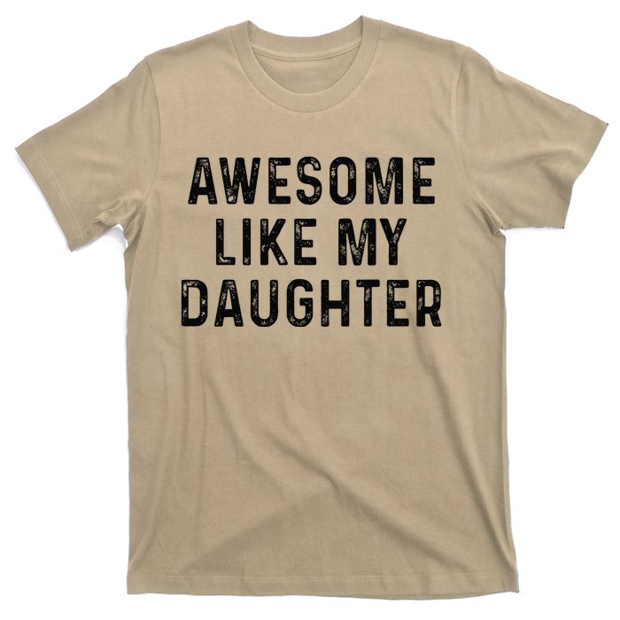 Awesome Like My Daughter Funny Mothers Fathers Day Mom Dad T-Shirt