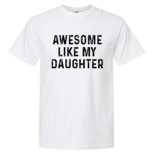 Awesome Like My Daughter Funny Mothers Fathers Day Mom Dad Garment-Dyed Heavyweight T-Shirt