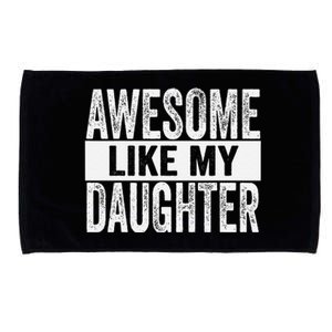 Awesome Like My Daughter For Fathers Day Birthday Christmas Microfiber Hand Towel