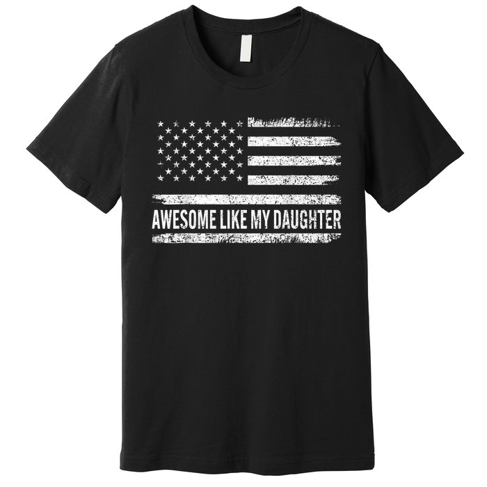 Awesome Like My Daughter Dad Joke Funny Fathers Day Dad Premium T-Shirt