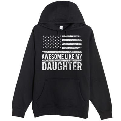 Awesome Like My Daughter Gifts Funny Fathers Day Dad Premium Pullover Hoodie