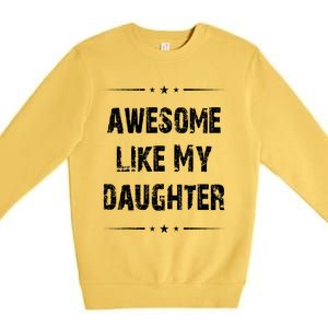 Awesome Like My Daughter Premium Crewneck Sweatshirt