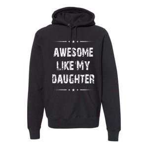 Awesome Like My Daughter Premium Hoodie