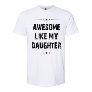 Awesome Like My Daughter Softstyle CVC T-Shirt