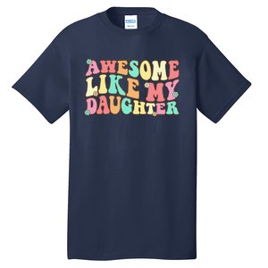 Awesome Like My Daughter Man Funny Fathers Day Dad Tall T-Shirt