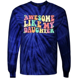 Awesome Like My Daughter Man Funny Fathers Day Dad Tie-Dye Long Sleeve Shirt