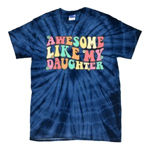 Awesome Like My Daughter Man Funny Fathers Day Dad Tie-Dye T-Shirt