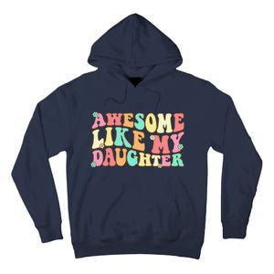 Awesome Like My Daughter Man Funny Fathers Day Dad Tall Hoodie