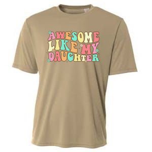 Awesome Like My Daughter Man Funny Fathers Day Dad Cooling Performance Crew T-Shirt