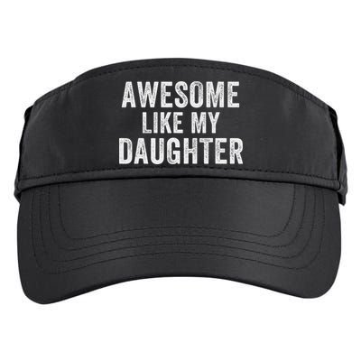 Awesome Like My Daughter Funny Father’s Day Humor Proud Dad Adult Drive Performance Visor
