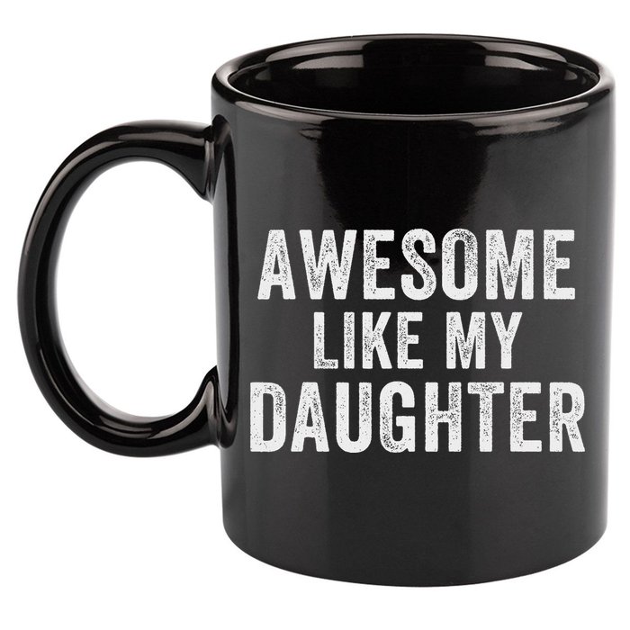 Awesome Like My Daughter Funny Father’s Day Humor Proud Dad 11oz C Handle Ceramic Mug
