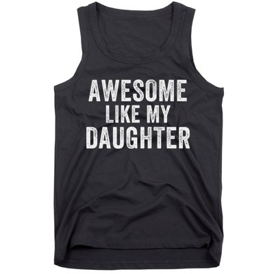 Awesome Like My Daughter Funny Father’s Day Humor Proud Dad Tank Top